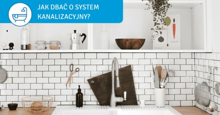 Jak dbać o system kanalizacyjny w domu? - jak dbac o system kanalizacyjny w domu